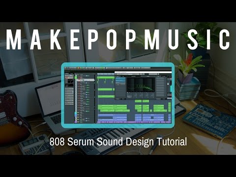 808 Serum Tutorial With Free 808 Serum Presets (Pop Music)