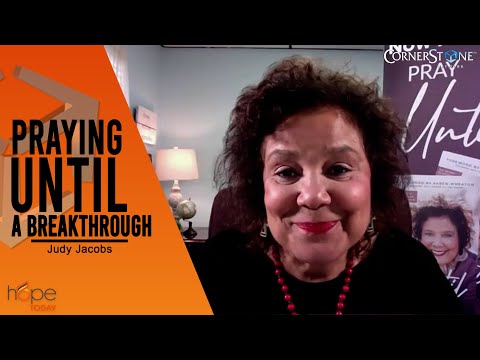Judy Jacobs: Praying UNTIL a breakthrough happens | Hope Today