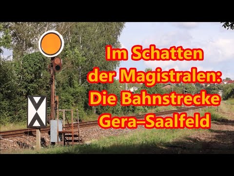 Bahnstrecke Gera–Saalfeld: Im Schatten der Magistralen