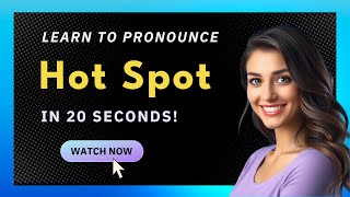 How to pronounce Hot Spot
