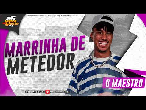 O MAESTRO - MARRINHA DE METEDOR - PROMO MAIO 2023