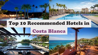Top 10 Recommended Hotels In Costa Blanca | Luxury Hotels In Costa Blanca