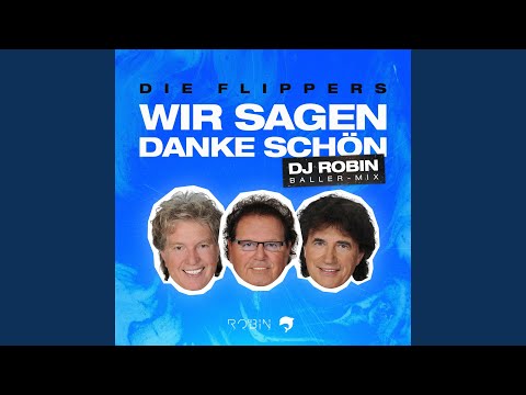Wir sagen danke schön (DJ Robin Baller-Mix)