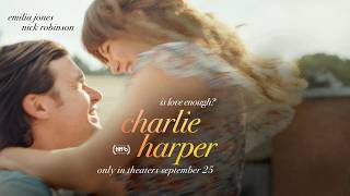 Charlie Harper - Official Trailer | Emilia Jones, Nick Robinson | Only in Theaters September 25