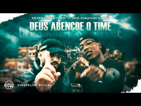 Krawk e MC Alysson - Deus Abençoe o Time [Official Video] (Prod. Marquinho no Beat)