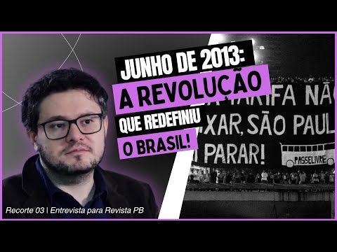 Junho de 2013 A revolução que redefiniu o Brasil!