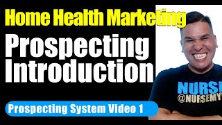 Prospecting System Video 1 | Introduction | Home Health Marketing | Home Care Marketing