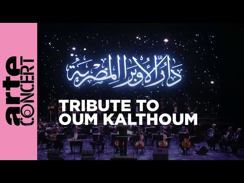 Tribute to Oum Kalthoum - ARTE Concert
