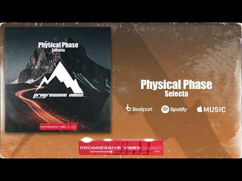 Physical Phase - Selecta [Progressive Vibes Music - PVM1069]