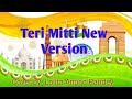 Teri Mitti New Version Teri Mitti Femal Version Teri Mitti Mein Mil Jawa Teri Mitti Tribute Song