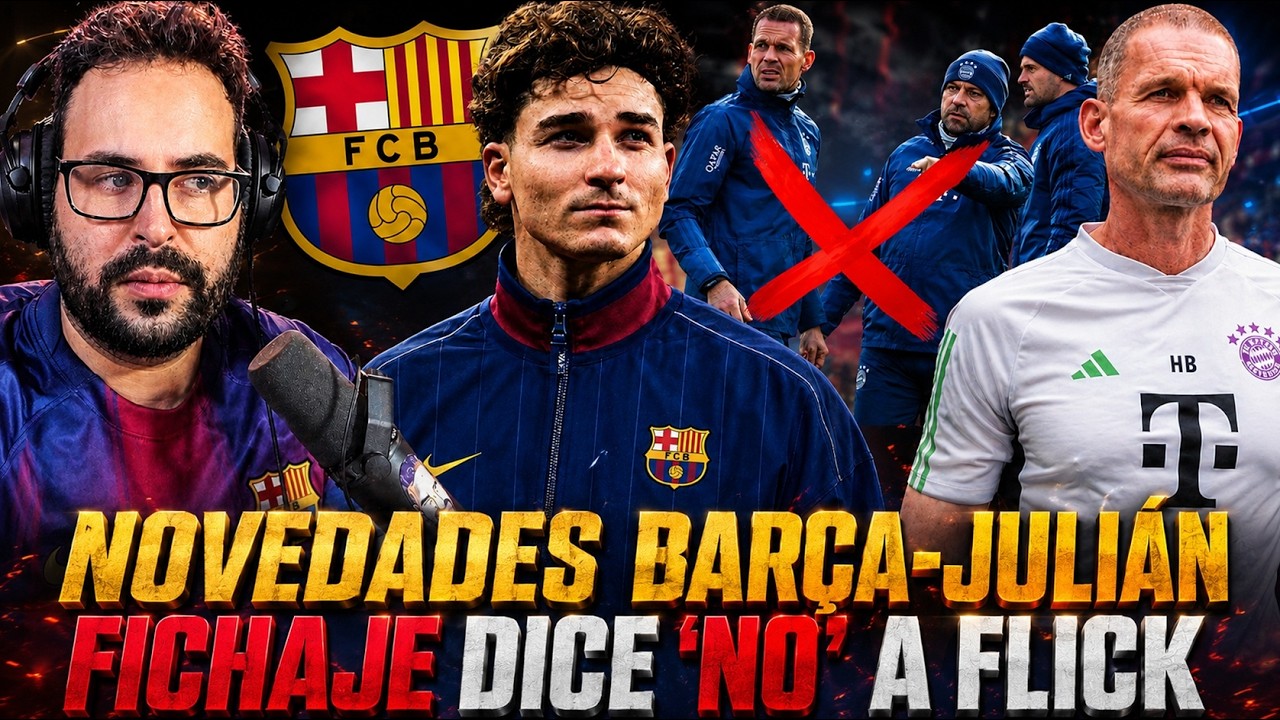 🚨NOVEDADES BARÇA-JULIÁN ÁLVAREZ - FICHAJE se CAE y DICE NO a FLICK ¡BUSCAN PREPARADOR FÍSICO!