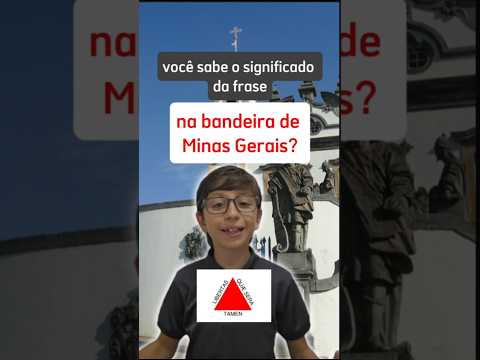 Que frase é essa na bandeira de Minas Gerais? Vamos conhecer essa e outras curiosidades juntos?