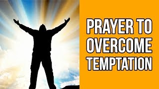 Prayer Against Temptation (To Overcome Temptation) ✅