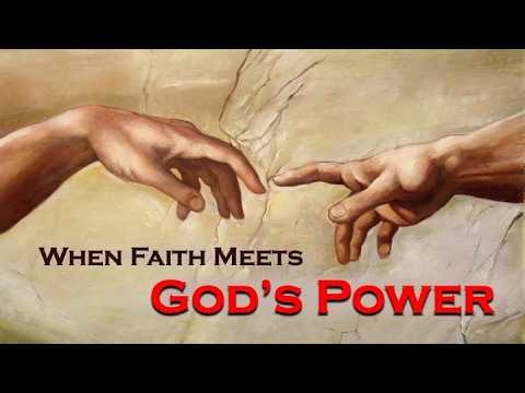 WHEN FAITH MEETS GOD’S POWER