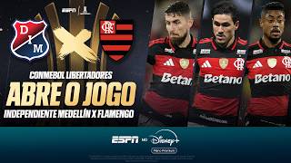 INDEPENDIENTE MEDELLÍN X FLAMENGO AO VIVO: PRÉ-JOGO DA LIBERTADORES | ESPN