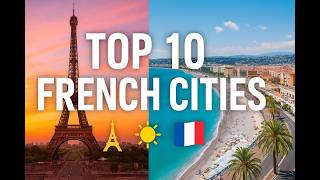Top 10 Cities to Visit in France 🇫🇷 | Best French Destinations in 2025