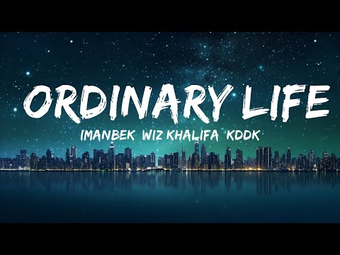 Imanbek, Wiz Khalifa, KDDK - Ordinary Life (Lyrics) ft. KIDDO  | 30mins - Feeling your music