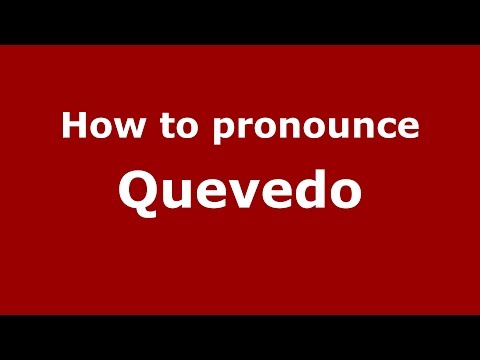 How to pronounce Quevedo