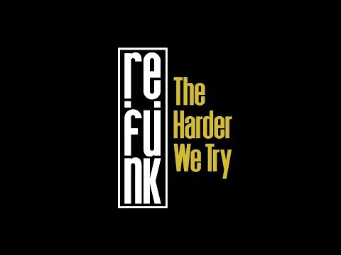 ReFunk - The Harder We Try -