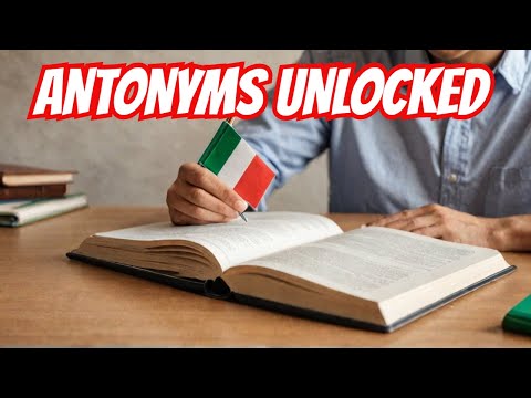 28 Italian Antonyms to Instantly Double Your Vocabulary