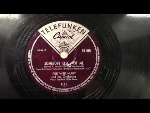 Pee Wee Hunt: Somebody else not me.  (1948).