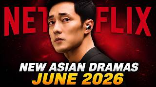 🚨 13 New Asian Dramas Coming to NETFLIX in JUNE 2026 | Must Watch Releases #Netflix #netflixdrama
