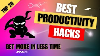 Productivity Hacks You Should Know About to be More Efficient.