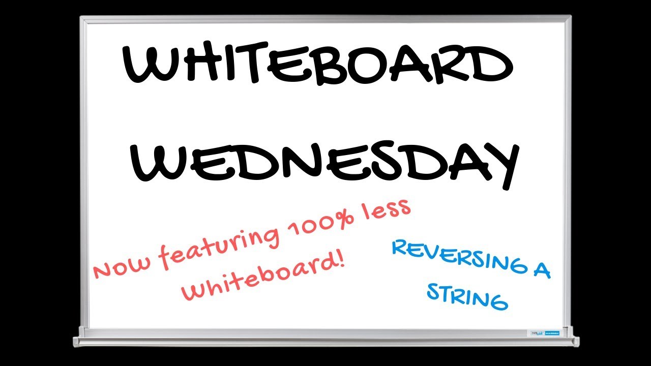 Whiteboard Wednesday:  Reverse a String