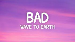 Download lagu wave to earth - bad (Lyrics) mp3