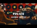 POLICE SLOWED REVERB CHEEMA Y