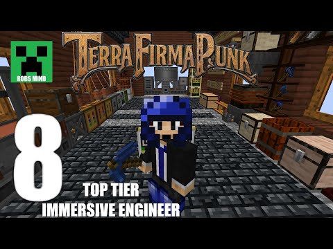 Robs Mind TerraFirmaPunk Episode 8- Top Tier Immersive Engineer