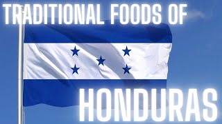 TRADITIONAL FOODS OF HONDURAS | HONDURAN CUISINE