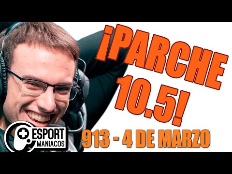 Esportmaníacos 913 - Análisis parche 10.5 de lol, ¿Quién está sobrevalorado? Doublelift al banquillo
