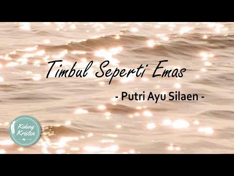 (+Lirik) Timbul Seperti Emas - Putri Ayu Silaen - Lagu Rohani Kristen Ucapan Syukur