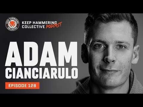 Adam Cianciarulo | Keep Hammering Collective | Episode 128