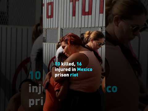 10 killed, 16 injured in Mexico prison riot