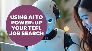 Using AI to Power-Up Your TEFL Job Search