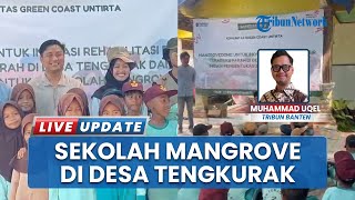 Sekolah Mangrove di Serang Banten: Langkah Aktivis Berikan Edukasi Pemulihan Lingkungan Pesisir