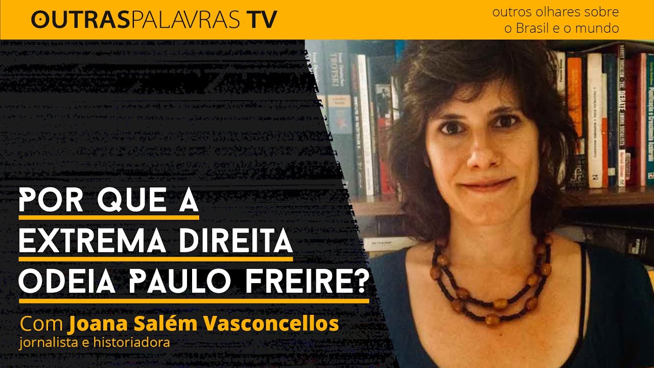 Por que a extrema direita odeia Paulo Freire?