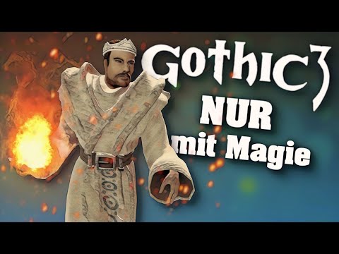 Gothic 3 NUR mit MAGIE (MAGIC ONLY RUN)