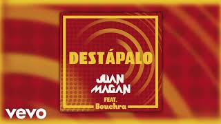 Juan Magán - Destápalo feat  Bouchra