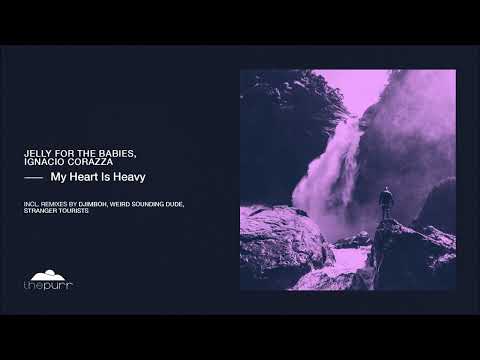 Jelly For The Babies, Ignacio Corazza - My Heart Is Heavy (Original Mix)