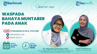 HEALTHY TALK: Waspada Bahaya Muntaber pada Anak