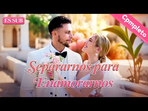 Separarnos para Enamorarnos【ES -Serie Completa】#drama