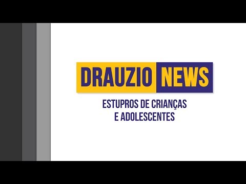 Estupros de crianças e adolescentes | Drauzio News #41 - Portal Drauzio Varella