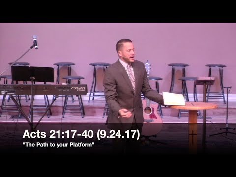 The Path to your Platform - Acts 21:17-40 (9.24.17) - Pastor Jordan Rogers