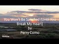 Perry Como - You Won't Be Satisfied (Until You Break My Heart)