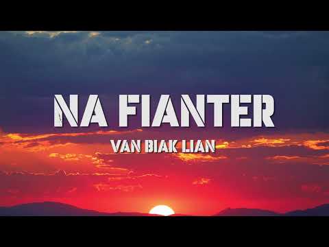 Na Fianter || Van Biak Lian || lyric video