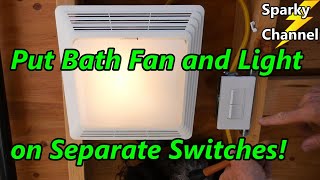 How to Put Bath Fan and Light on Separate Switches Instead of on One Switch