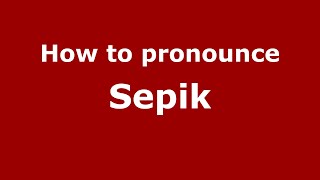How to pronounce Sepik